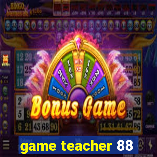 game teacher 88