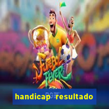 handicap resultado final -1