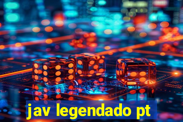 jav legendado pt