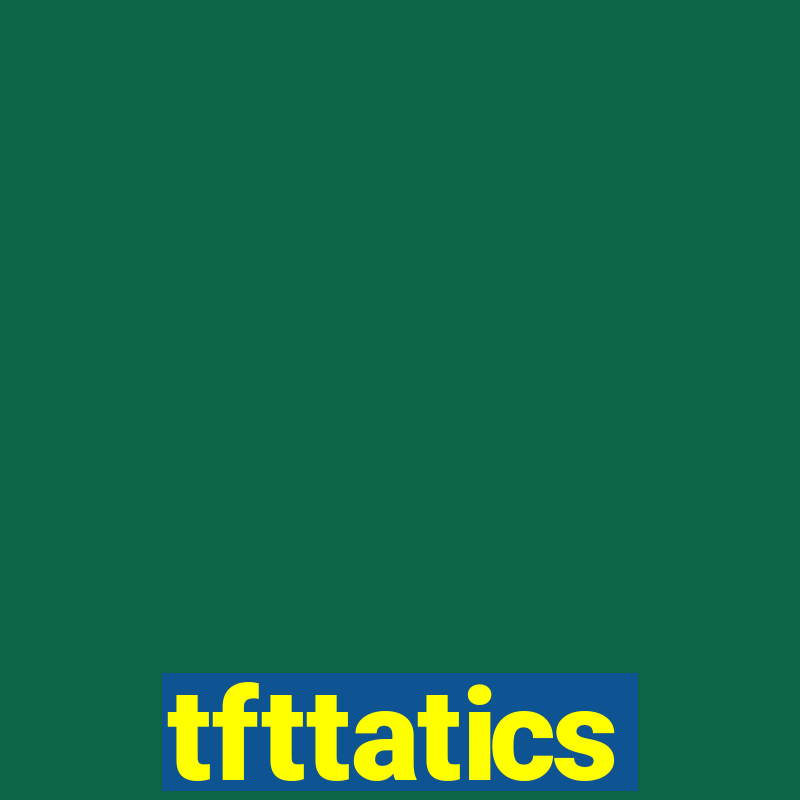 tfttatics