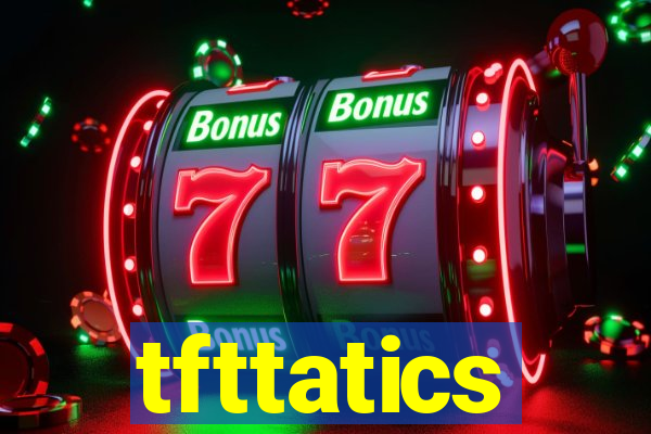 tfttatics