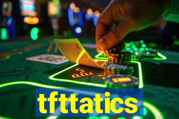 tfttatics