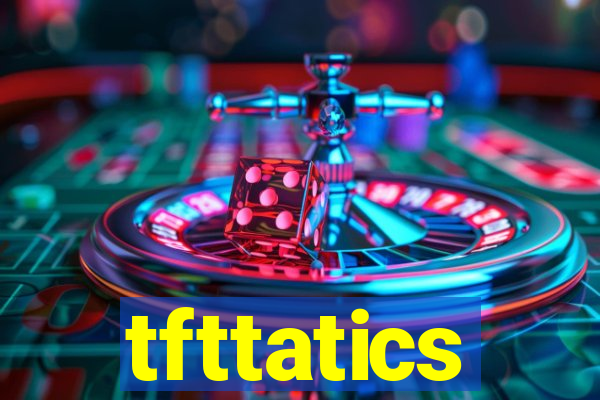 tfttatics