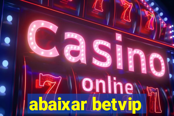 abaixar betvip