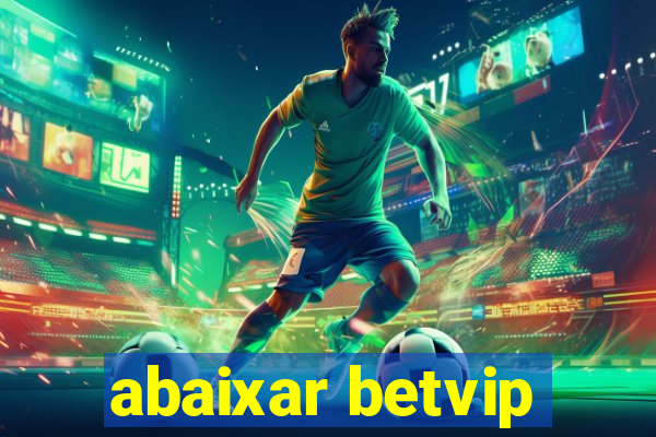 abaixar betvip