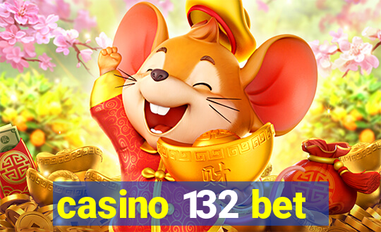 casino 132 bet