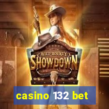 casino 132 bet