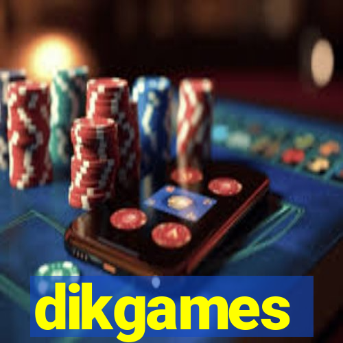 dikgames