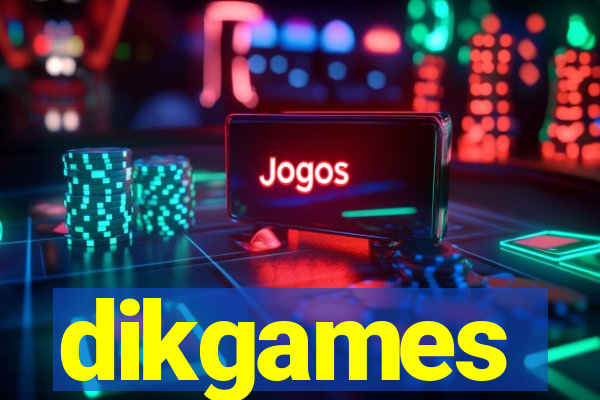 dikgames