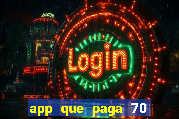 app que paga 70 reais para se cadastrar