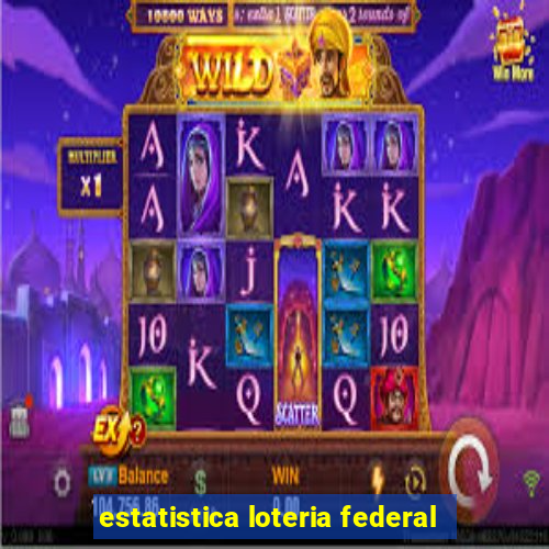 estatistica loteria federal