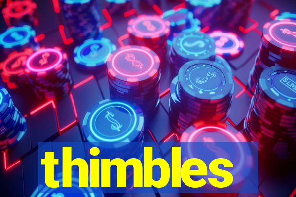 thimbles