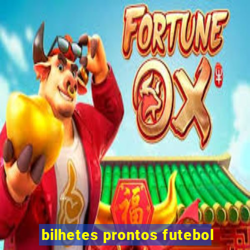 bilhetes prontos futebol