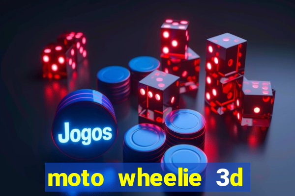 moto wheelie 3d dinheiro infinito 2024