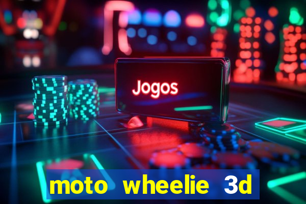 moto wheelie 3d dinheiro infinito 2024