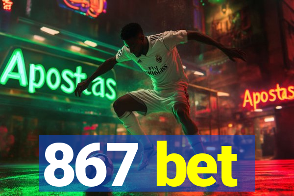 867 bet