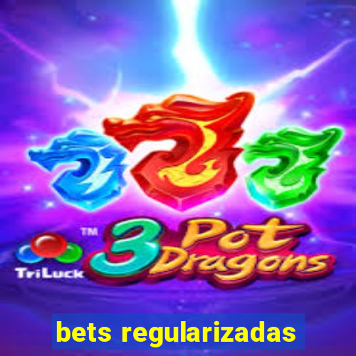 bets regularizadas