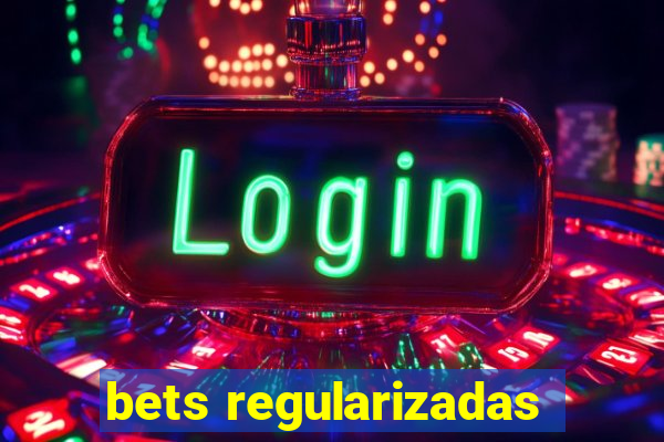 bets regularizadas