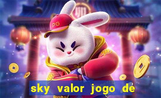 sky valor jogo de ganhar dinheiro