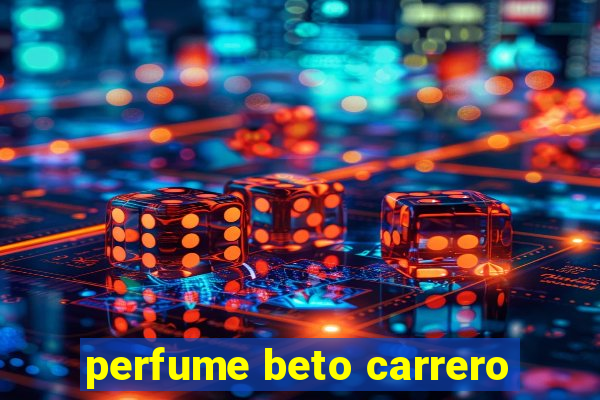 perfume beto carrero