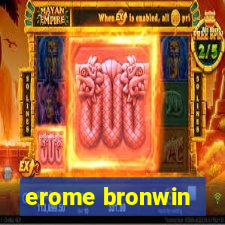 erome bronwin