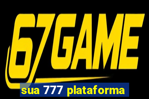 sua 777 plataforma