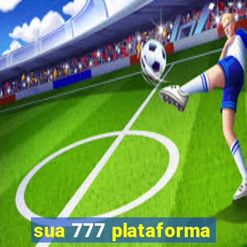 sua 777 plataforma