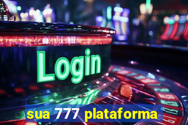 sua 777 plataforma