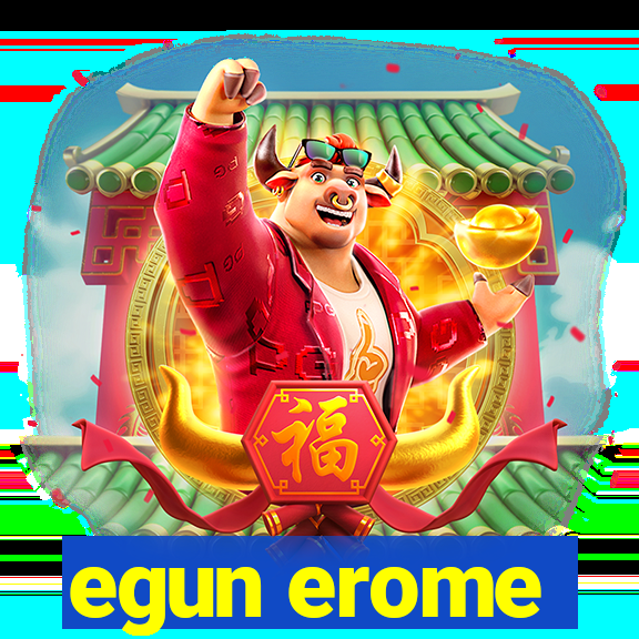 egun erome