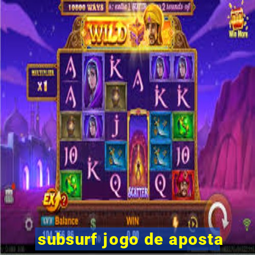 subsurf jogo de aposta