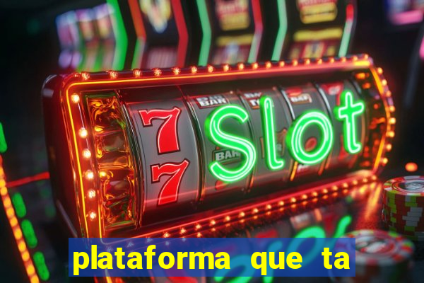 plataforma que ta pagando agora