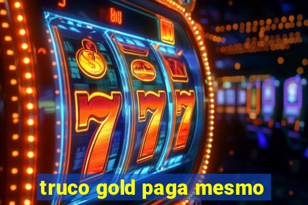 truco gold paga mesmo