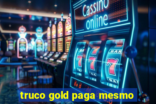 truco gold paga mesmo