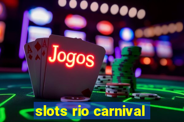 slots rio carnival