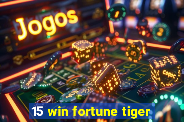 15 win fortune tiger