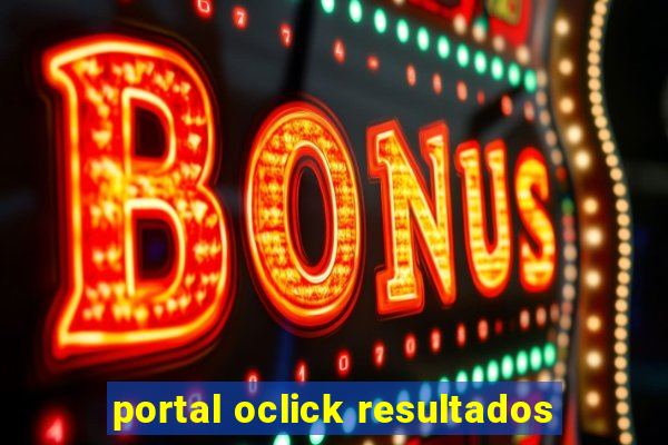 portal oclick resultados