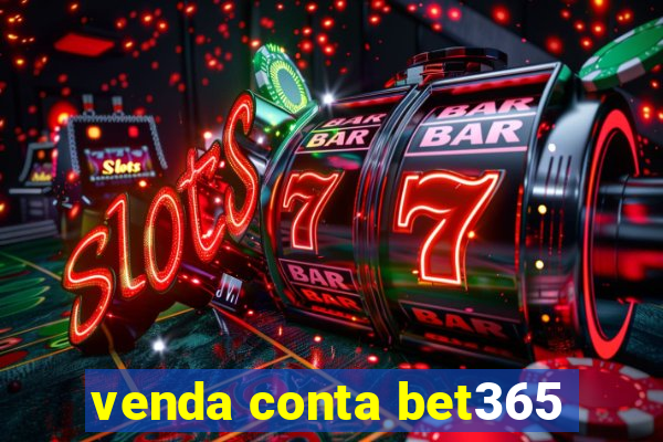 venda conta bet365