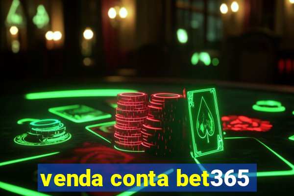 venda conta bet365