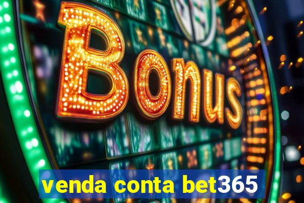 venda conta bet365