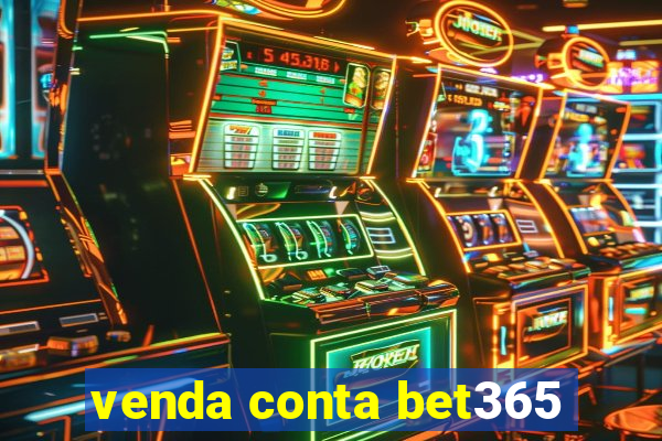 venda conta bet365