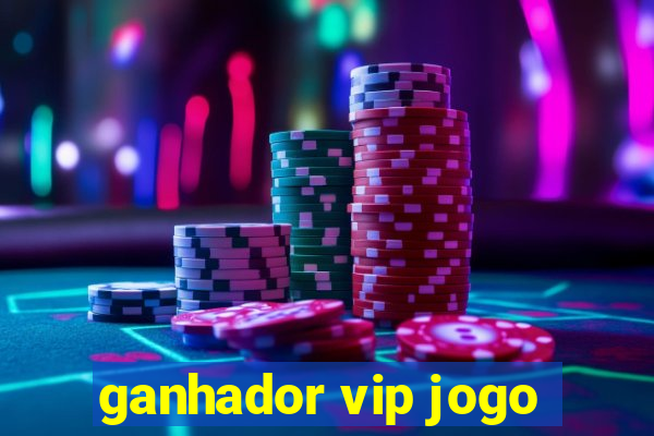 ganhador vip jogo