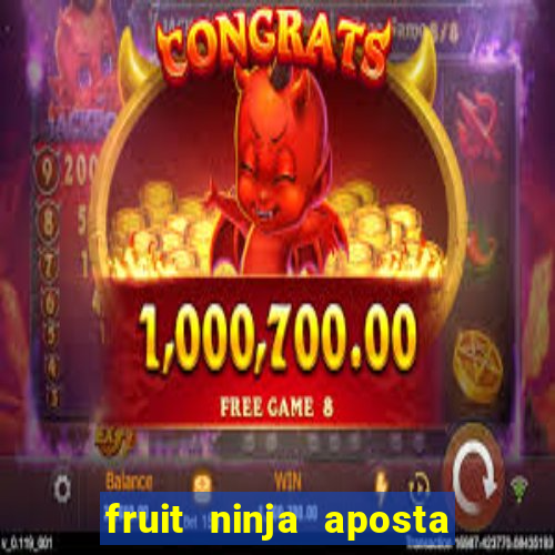 fruit ninja aposta 1 real