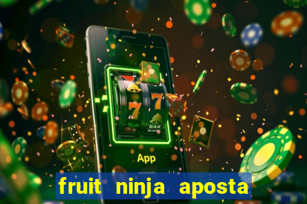 fruit ninja aposta 1 real