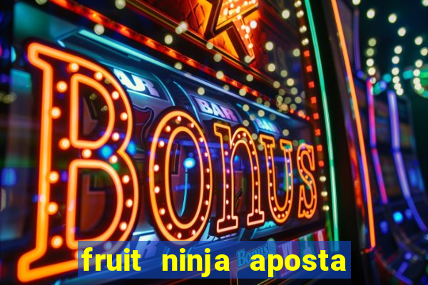 fruit ninja aposta 1 real