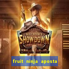 fruit ninja aposta 1 real