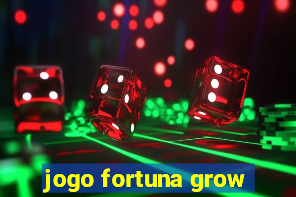 jogo fortuna grow