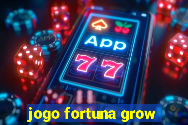 jogo fortuna grow