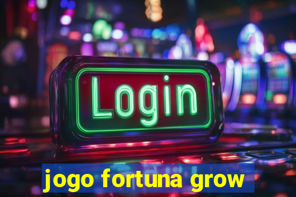 jogo fortuna grow