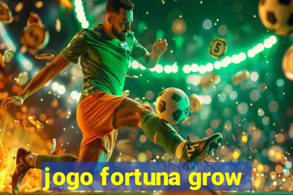 jogo fortuna grow