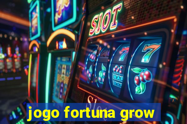 jogo fortuna grow